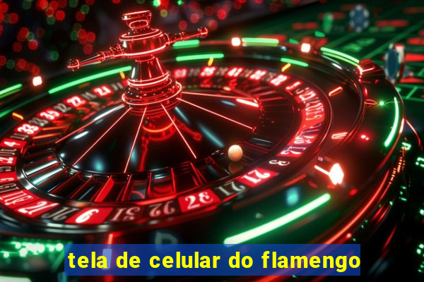 tela de celular do flamengo